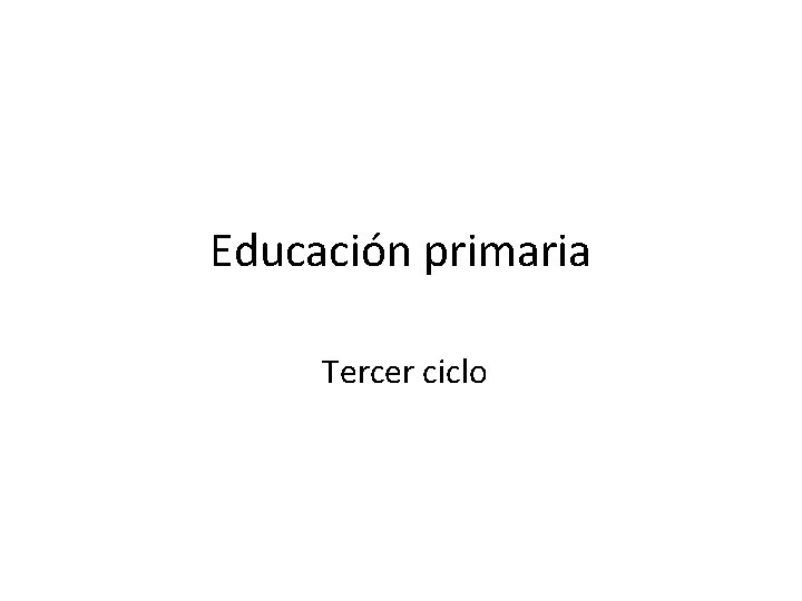 Educación primaria Tercer ciclo 