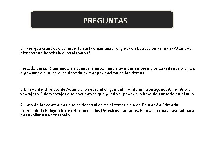 PREGUNTAS 1 -¿Por qué crees que es importante la enseñanza religiosa en Educación Primaria?