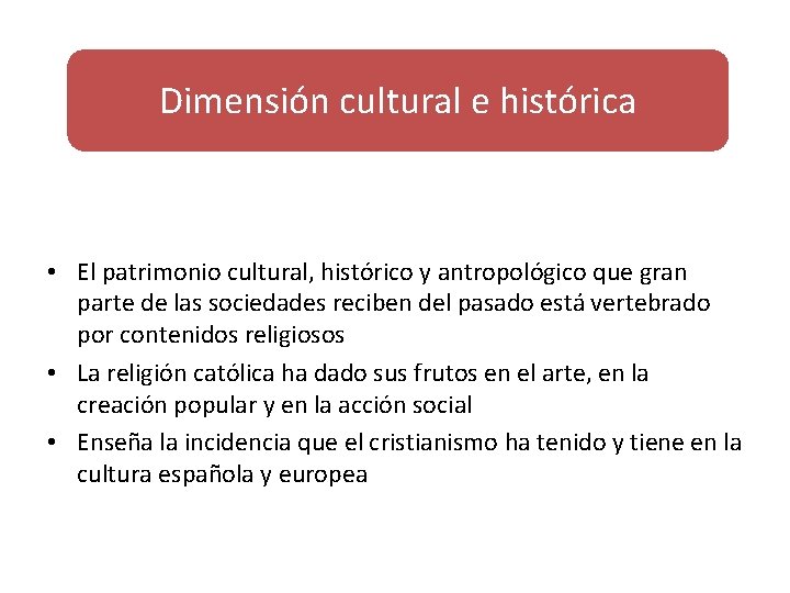 Dimensión cultural e histórica • El patrimonio cultural, histórico y antropológico que gran parte