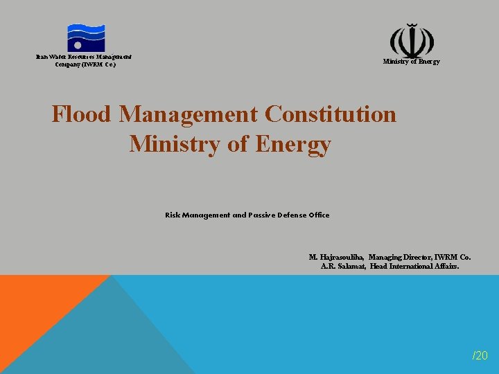 Iran Water Resources Management Company (IWRM Co. ) Ministry of Energy Flood Management Constitution