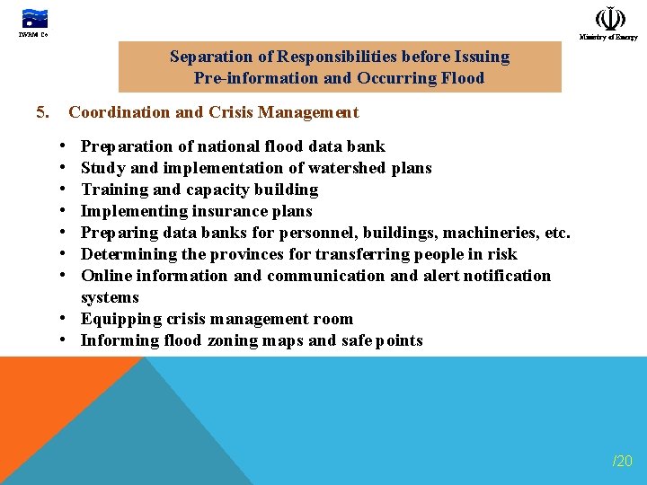 IWRM Co. Ministry of Energy Separation of Responsibilities before Issuing Pre-information and Occurring Flood