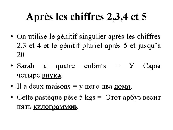 Après les chiffres 2, 3, 4 et 5 • On utilise le génitif singulier