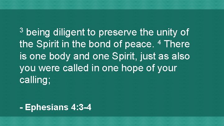 being diligent to preserve the unity of the Spirit in the bond of peace.