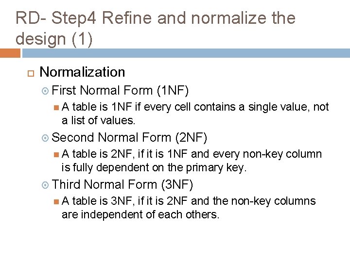 RD- Step 4 Refine and normalize the design (1) Normalization First Normal Form (1