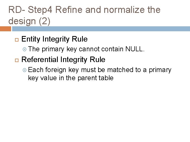 RD- Step 4 Refine and normalize the design (2) Entity Integrity Rule The primary
