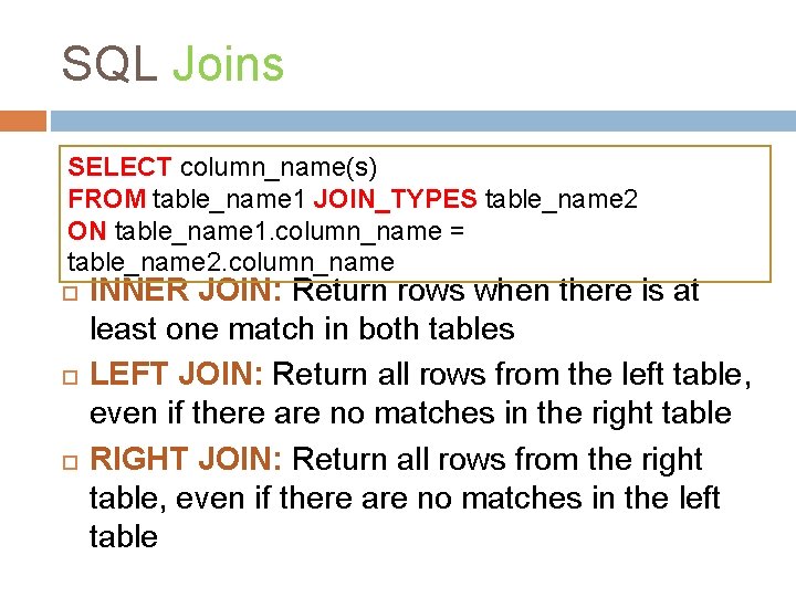 SQL Joins SELECT column_name(s) FROM table_name 1 JOIN_TYPES table_name 2 ON table_name 1. column_name
