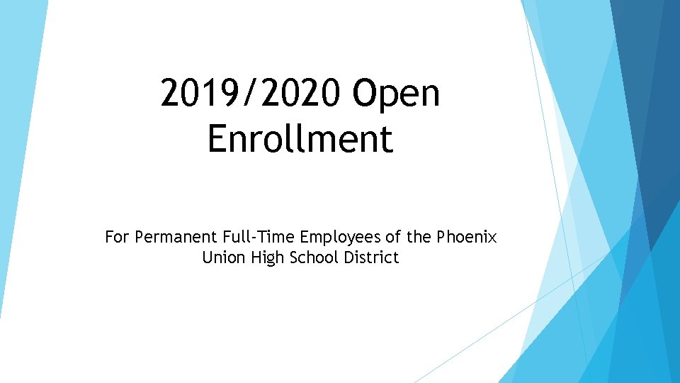 2019/2020 Open Enrollment For Permanent Full-Time Employees of the Phoenix Union High School District