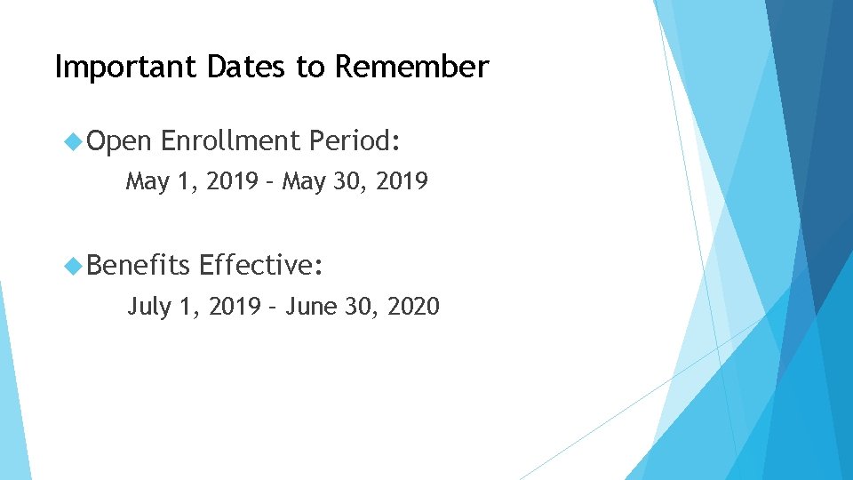 Important Dates to Remember Open Enrollment Period: May 1, 2019 – May 30, 2019