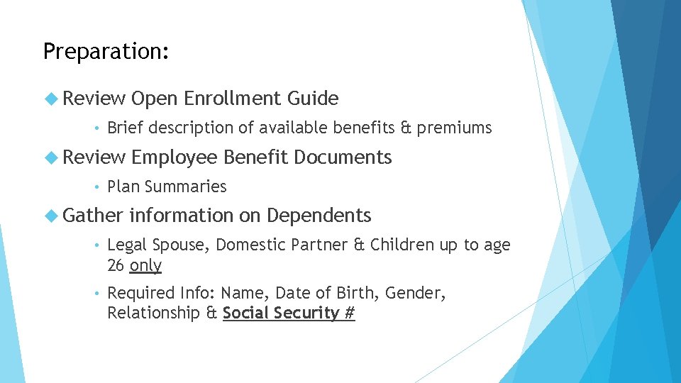 Preparation: Review • Brief description of available benefits & premiums Review • Open Enrollment