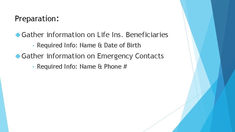 Preparation: Gather • Required Info: Name & Date of Birth Gather • information on