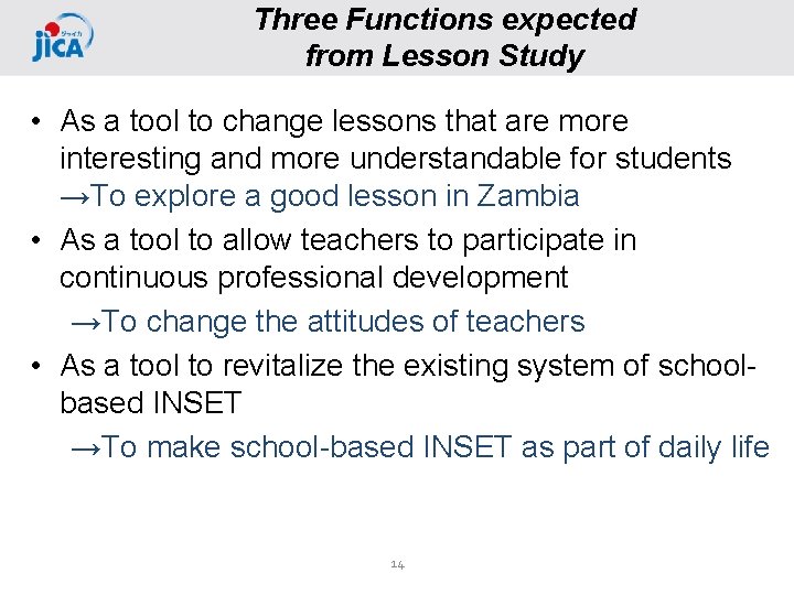 Three Functions expected from Lesson Study • As a tool to change lessons that