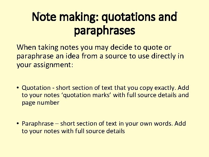 Note making: quotations and paraphrases When taking notes you may decide to quote or