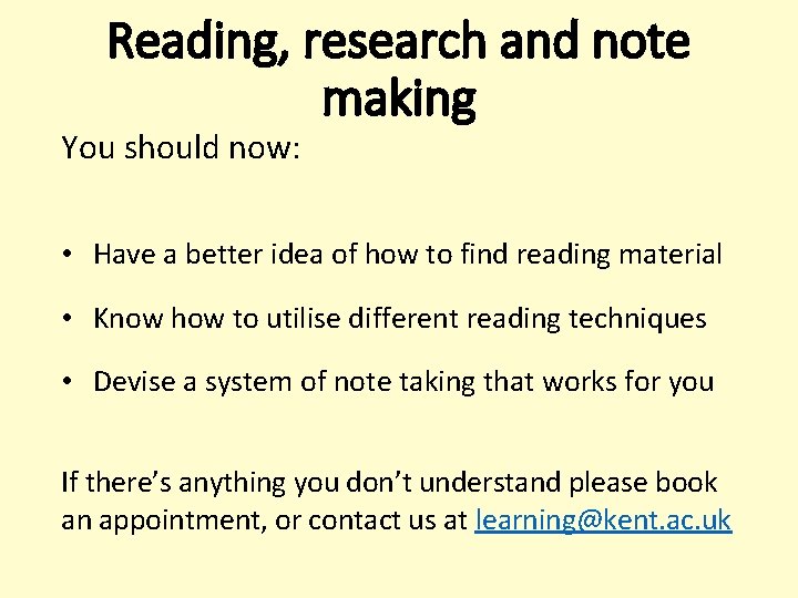Reading, research and note making You should now: • Have a better idea of