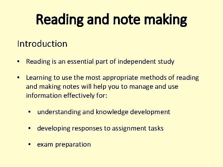Reading and note making Introduction • Reading is an essential part of independent study
