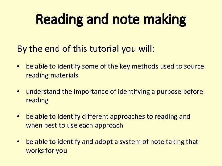 Reading and note making By the end of this tutorial you will: • be