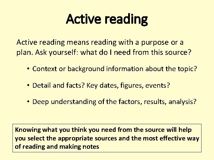 Active reading means reading with a purpose or a plan. Ask yourself: what do