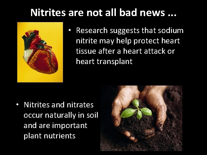 Nitrites are not all bad news. . . • Research suggests that sodium nitrite