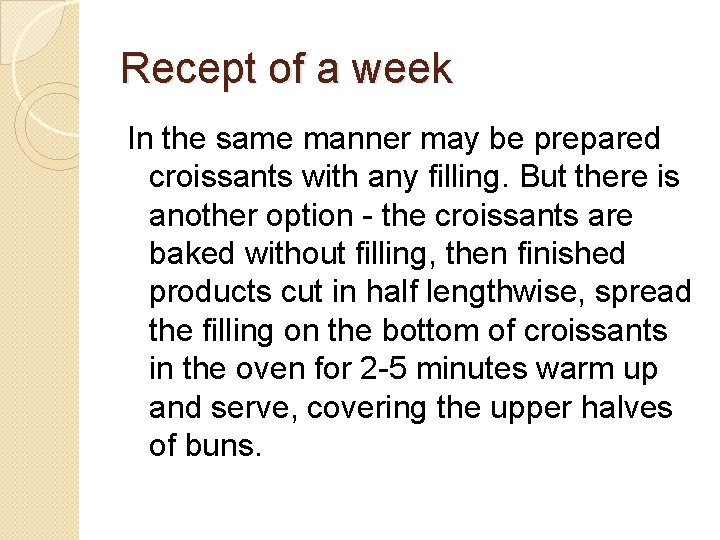 Recept of a week In the same manner may be prepared croissants with any