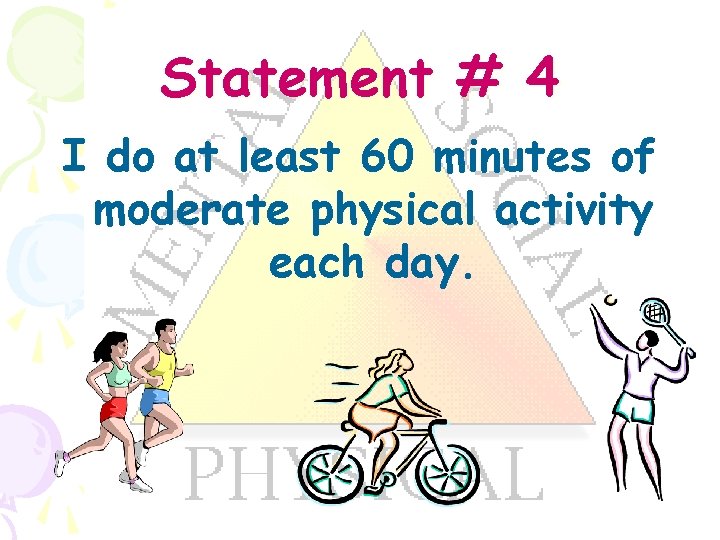 Statement # 4 I do at least 60 minutes of moderate physical activity each