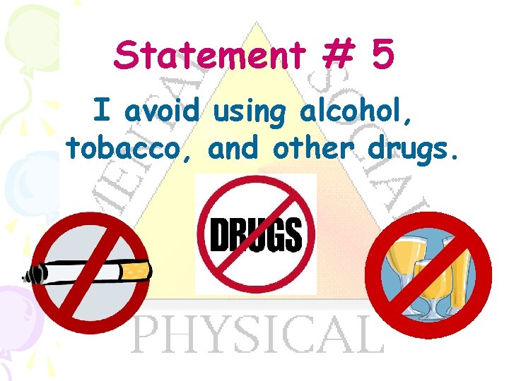Statement # 5 I avoid using alcohol, tobacco, and other drugs. 
