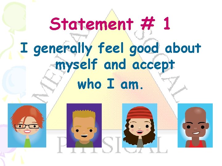 Statement # 1 I generally feel good about myself and accept who I am.