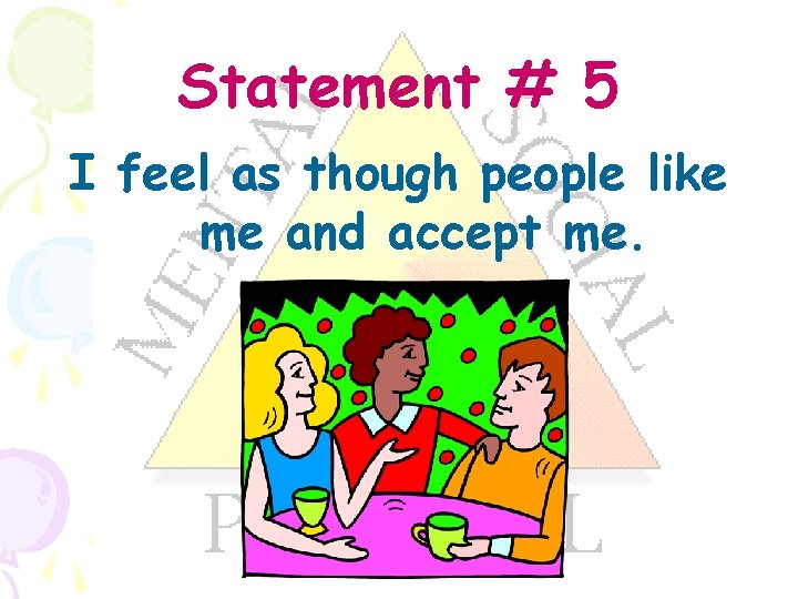 Statement # 5 I feel as though people like me and accept me. 