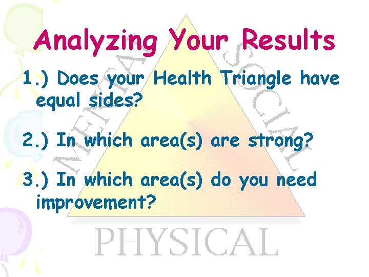 Analyzing Your Results 1. ) Does your Health Triangle have equal sides? 2. )