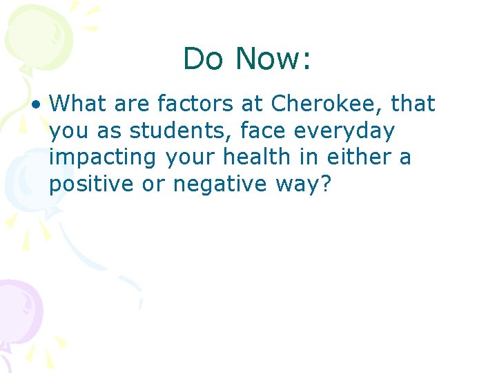 Do Now: • What are factors at Cherokee, that you as students, face everyday