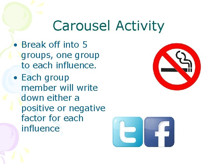 Carousel Activity • Break off into 5 groups, one group to each influence. •