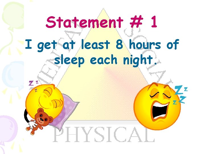 Statement # 1 I get at least 8 hours of sleep each night. 