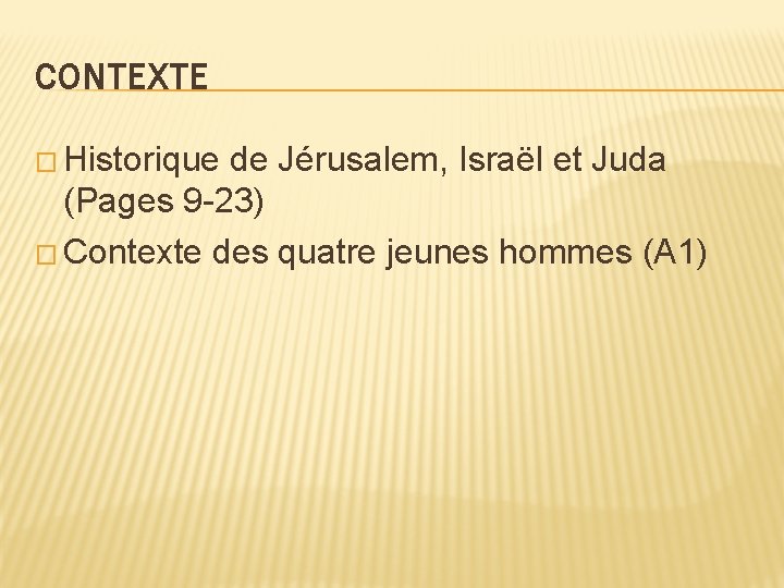 CONTEXTE � Historique de Jérusalem, Israël et Juda (Pages 9 -23) � Contexte des
