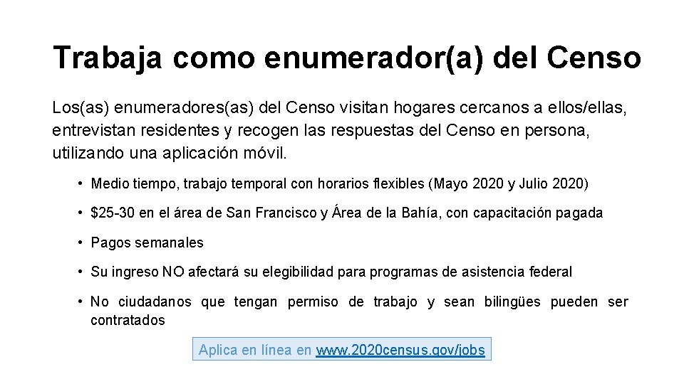 Trabaja como enumerador(a) del Censo Los(as) enumeradores(as) del Censo visitan hogares cercanos a ellos/ellas,