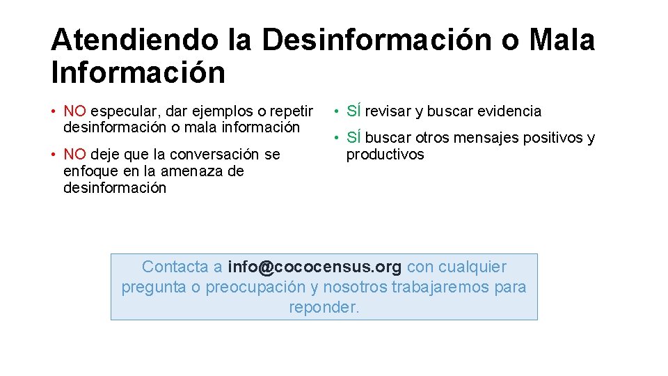 Atendiendo la Desinformación o Mala Información • NO especular, dar ejemplos o repetir desinformación