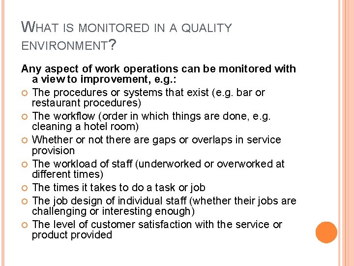 WHAT IS MONITORED IN A QUALITY ENVIRONMENT? Any aspect of work operations can be