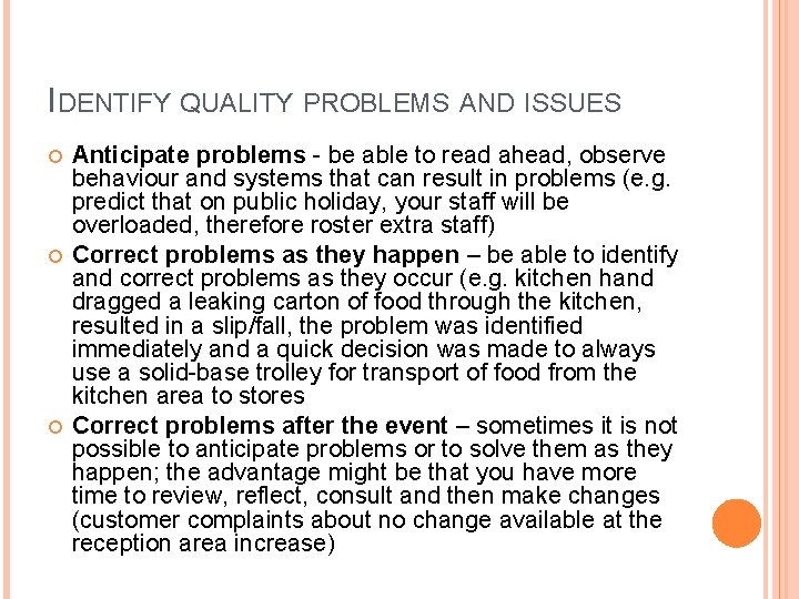 IDENTIFY QUALITY PROBLEMS AND ISSUES Anticipate problems - be able to read ahead, observe