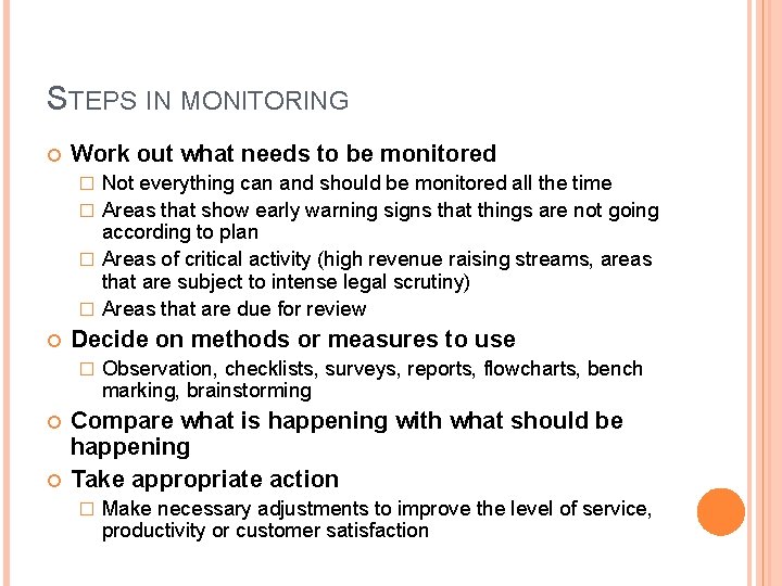 STEPS IN MONITORING Work out what needs to be monitored Not everything can and