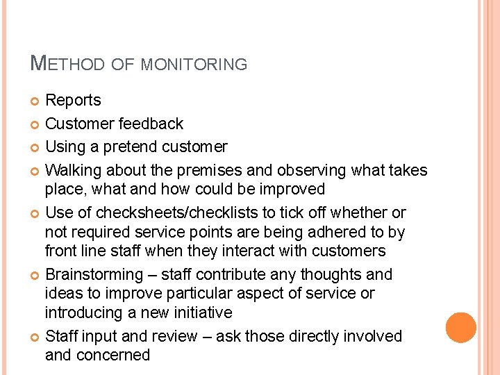 METHOD OF MONITORING Reports Customer feedback Using a pretend customer Walking about the premises