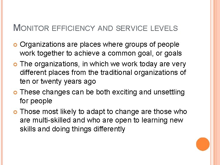 MONITOR EFFICIENCY AND SERVICE LEVELS Organizations are places where groups of people work together