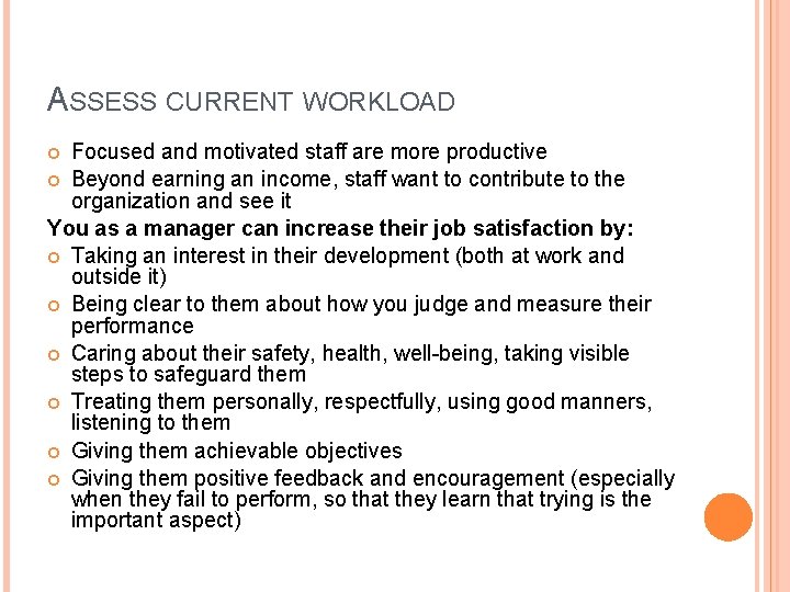 ASSESS CURRENT WORKLOAD Focused and motivated staff are more productive Beyond earning an income,