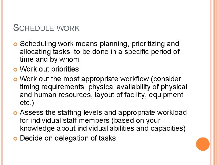 SCHEDULE WORK Scheduling work means planning, prioritizing and allocating tasks to be done in