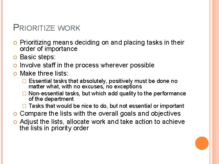 PRIORITIZE WORK Prioritizing means deciding on and placing tasks in their order of importance