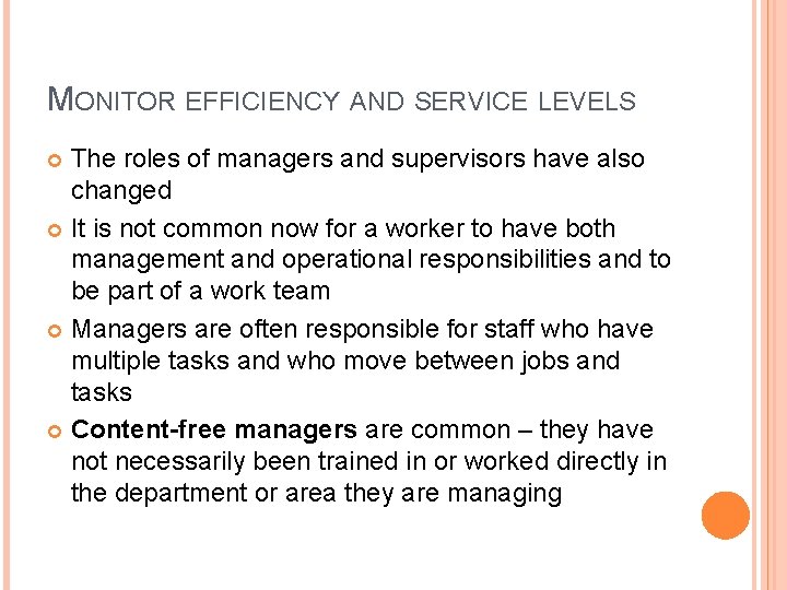 MONITOR EFFICIENCY AND SERVICE LEVELS The roles of managers and supervisors have also changed