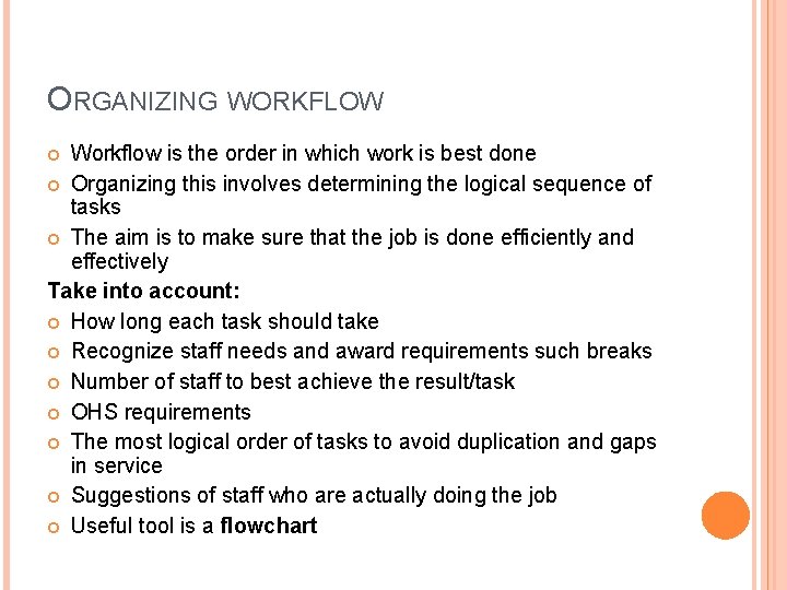 ORGANIZING WORKFLOW Workflow is the order in which work is best done Organizing this