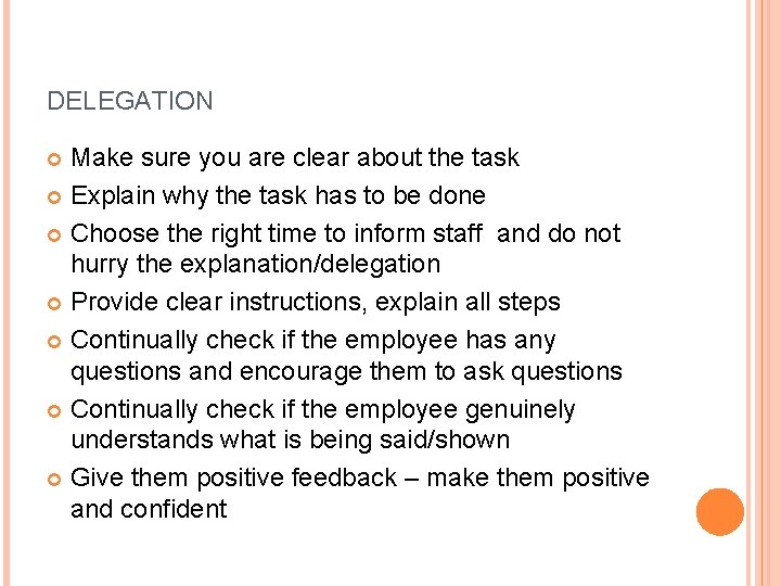 DELEGATION Make sure you are clear about the task Explain why the task has