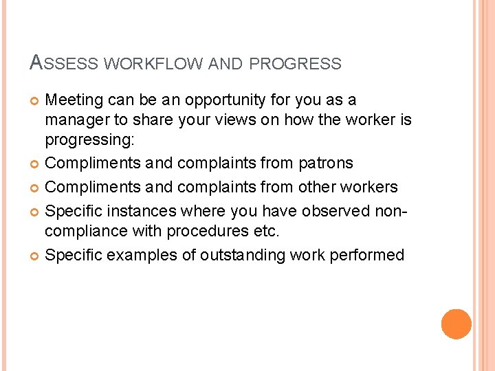 ASSESS WORKFLOW AND PROGRESS Meeting can be an opportunity for you as a manager