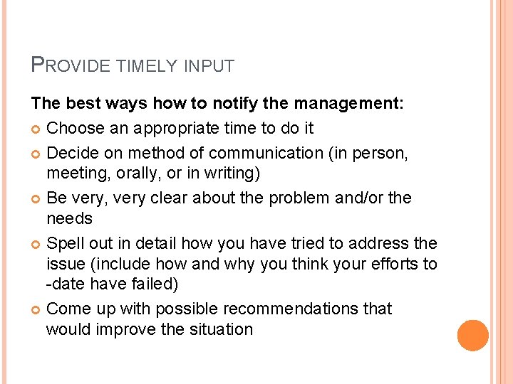 PROVIDE TIMELY INPUT The best ways how to notify the management: Choose an appropriate