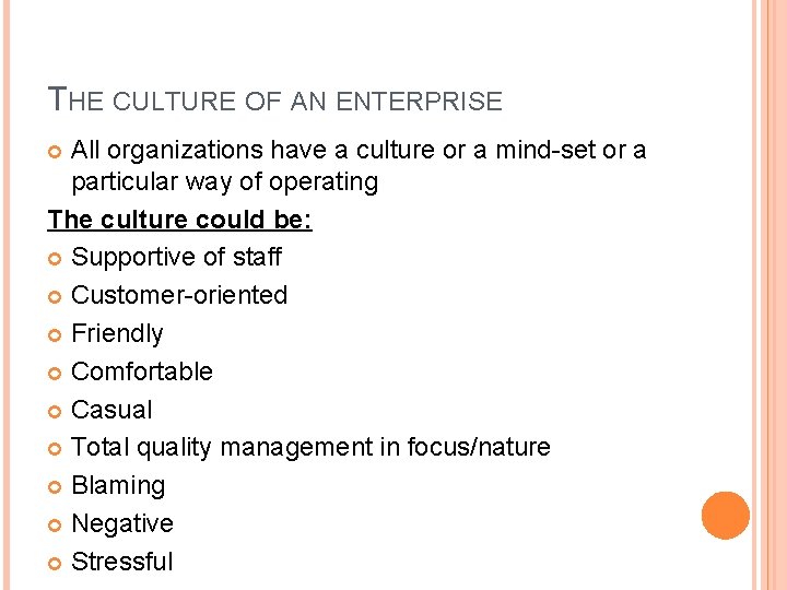 THE CULTURE OF AN ENTERPRISE All organizations have a culture or a mind-set or