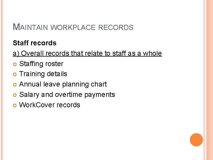MAINTAIN WORKPLACE RECORDS Staff records a) Overall records that relate to staff as a