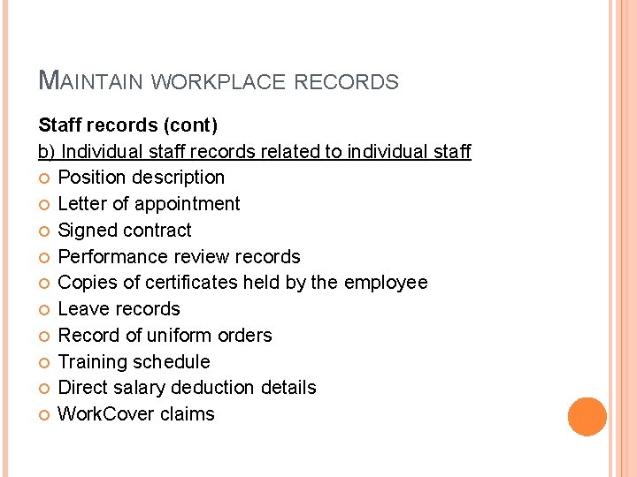 MAINTAIN WORKPLACE RECORDS Staff records (cont) b) Individual staff records related to individual staff