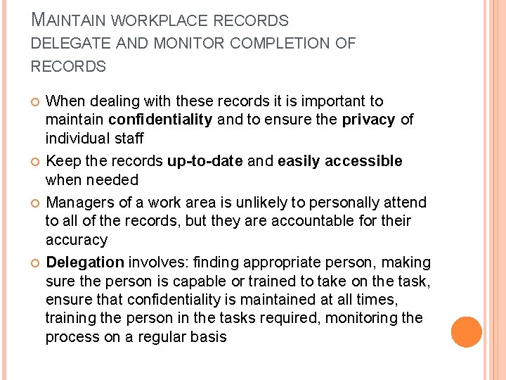 MAINTAIN WORKPLACE RECORDS DELEGATE AND MONITOR COMPLETION OF RECORDS When dealing with these records